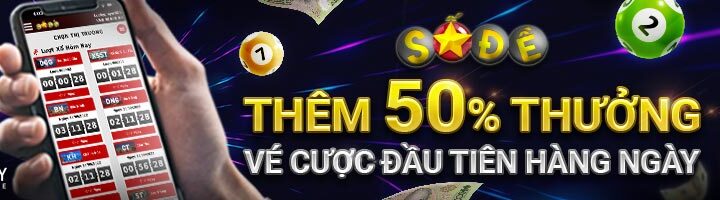 THƯỞNG THÊM 50% CHO VÉ CƯỢC ĐẦU TIÊN TẠI SỐ ĐỀ MỖI NGÀY