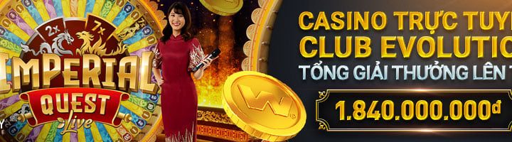 THAM GIA CASINO TRỰC TUYẾN CLUB EVOLUTION NHẬN TỔNG GIẢI THƯỞNG LÊN TỚI 1,840,000,000 VND