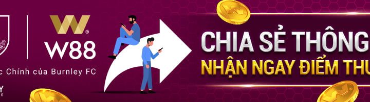 CHIA SẺ THÔNG TIN W88 TÀI TRỢ CHÍNH BURNLEY FC – NHẬN NGAY 88 ĐIỂM THƯỞNG MỖI TUẦN