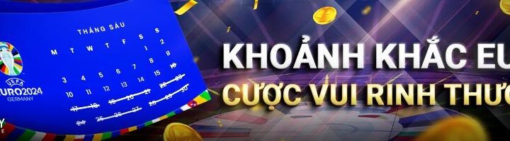 BẮT TRỌN KHOẢNH KHẮC EURO – CƯỢC VUI RINH THƯỞNG MỖI NGÀY