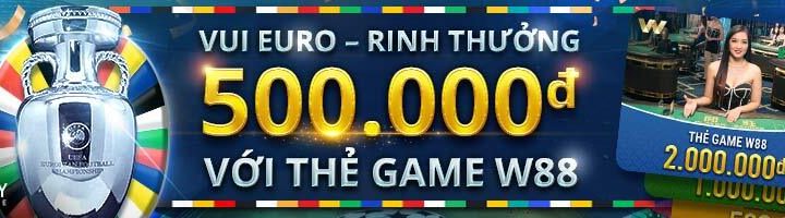 VUI EURO – RINH THƯỞNG 500 VND MỖI NGÀY VỚI THẺ GAME W88